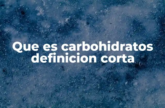 El papel de los carbohidratos en la salud y el bienestar