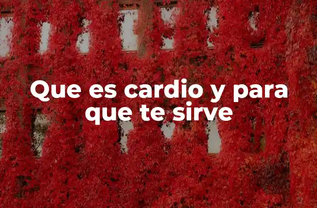 Que es Cardio y para que Te Sirve 2 Beneficios del cardio para la salud general