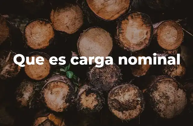 Que es Carga Nominal