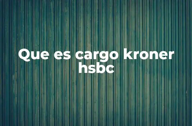 Cómo identificar un cargo kroner HSBC en tu extracto bancario