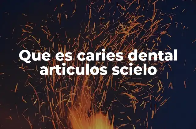 Que es Caries Dental Articulos Scielo