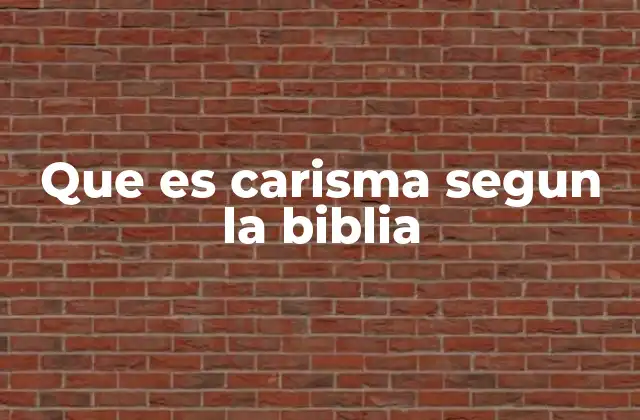 Que es Carisma Segun la Biblia