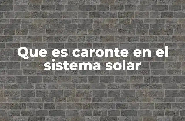 Que es Caronte en el Sistema Solar