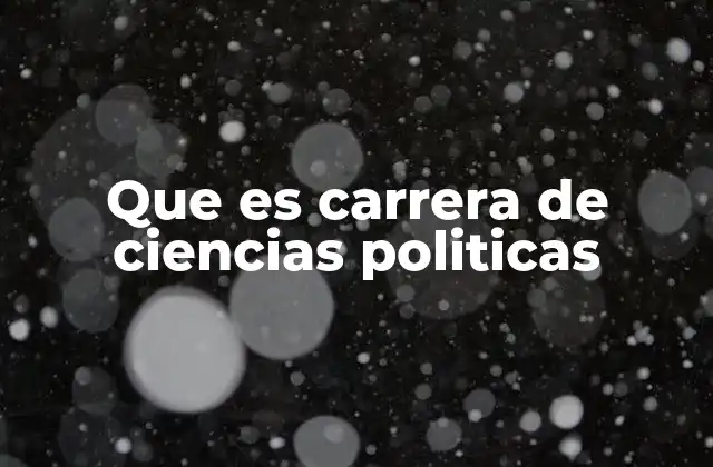 Que es Carrera de Ciencias Politicas