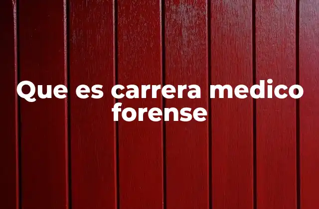 Que es Carrera Medico Forense