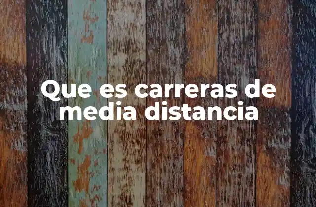 Que es Carreras de Media Distancia