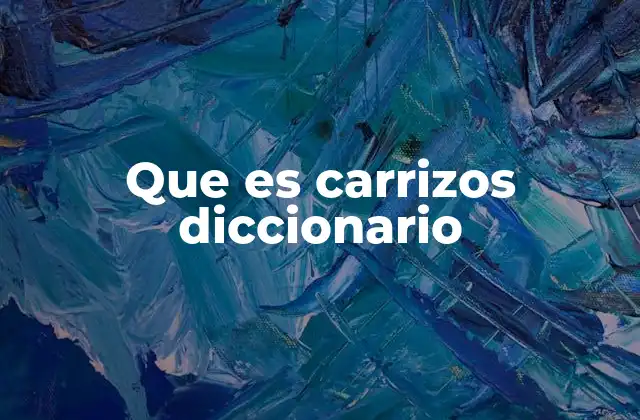 Que es Carrizos Diccionario