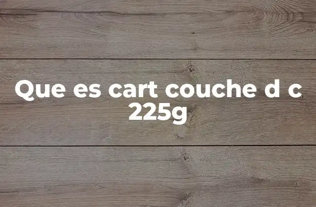 Que es Cart Couche D C 225g
