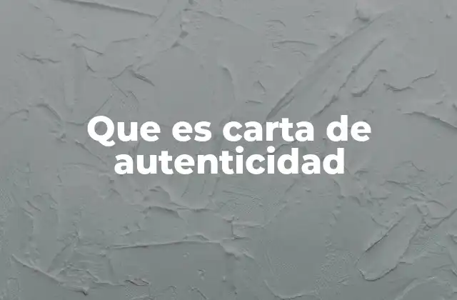 Que es Carta de Autenticidad