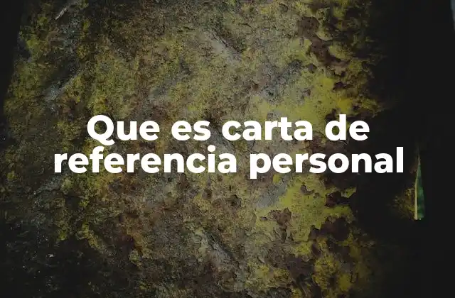 Que es Carta de Referencia Personal