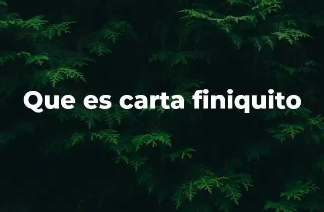 Que es Carta Finiquito