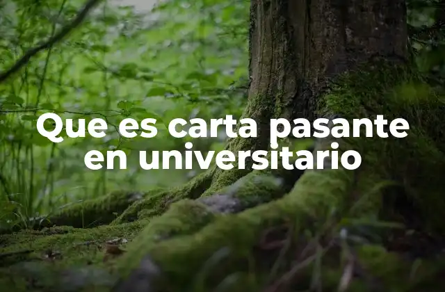 Que es Carta Pasante en Universitario