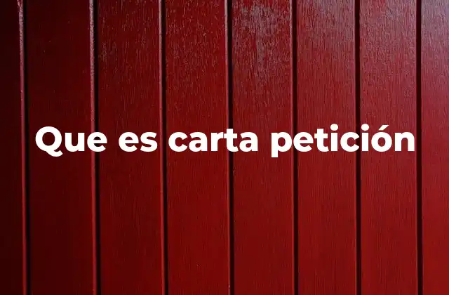 Que es Carta Petición