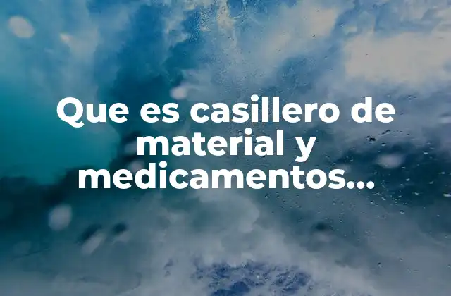 Que es Casillero de Material y Medicamentos Enfermeria Urgencia