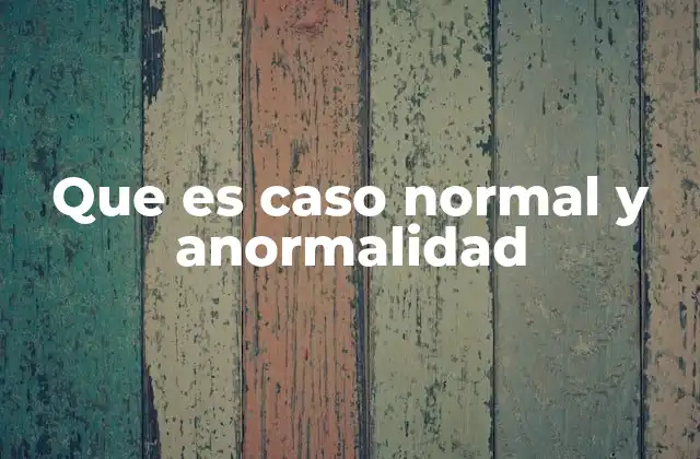 La importancia de identificar lo normal y lo anormal en diferentes contextos