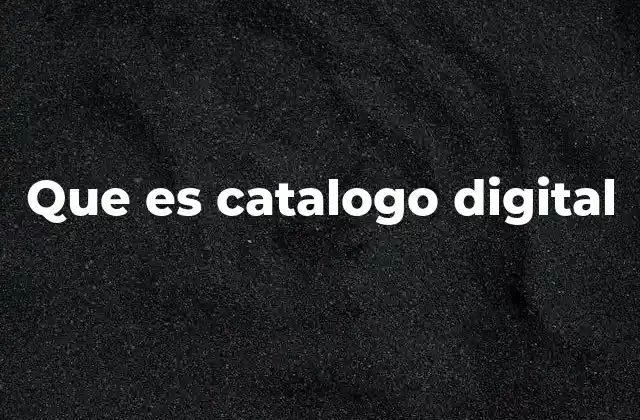 Que es Catalogo Digital