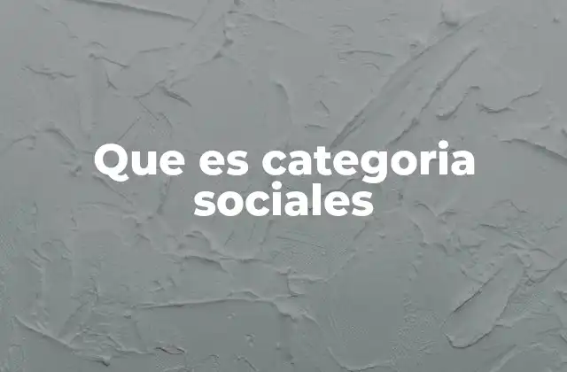 Que es Categoria Sociales