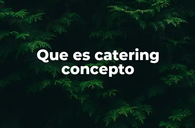 Que es Catering Concepto