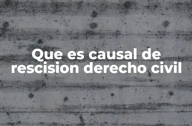Tipos de rescisión y su relación con las causales