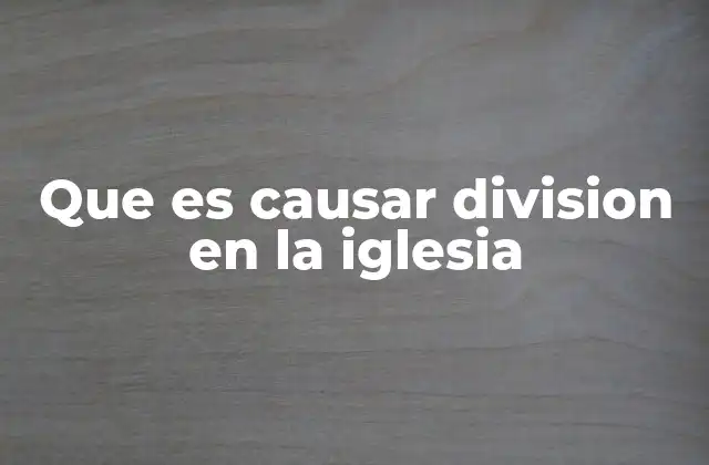 La importancia de la unidad en el crecimiento de la iglesia