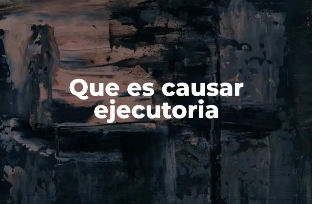 El rol de la ejecutoria en el sistema judicial