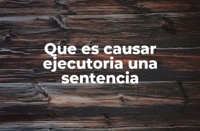 Que es Causar Ejecutoria una Sentencia