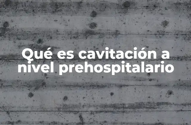 Qué es Cavitación a Nivel Prehospitalario
