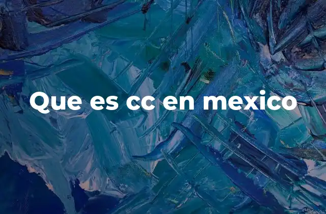 Que es Cc en Mexico