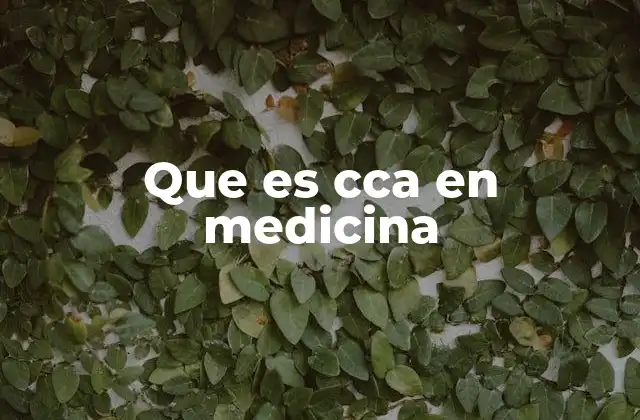 Que es Cca en Medicina