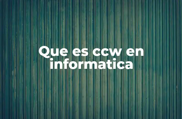 Que es Ccw en Informatica