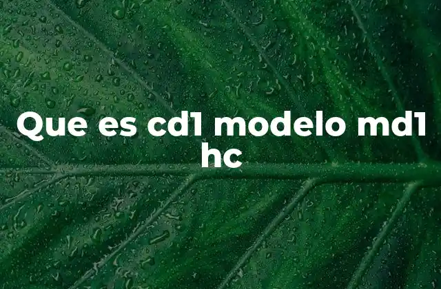 Que es Cd1 Modelo Md1 Hc