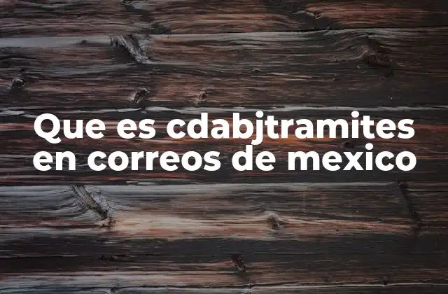 Que es Cdabjtramites en Correos de Mexico 2 Cómo funciona el sistema cdabjtramites