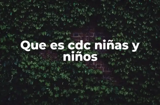 Que es Cdc Niñas y Niños