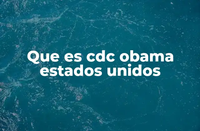Que es Cdc Obama Estados Unidos