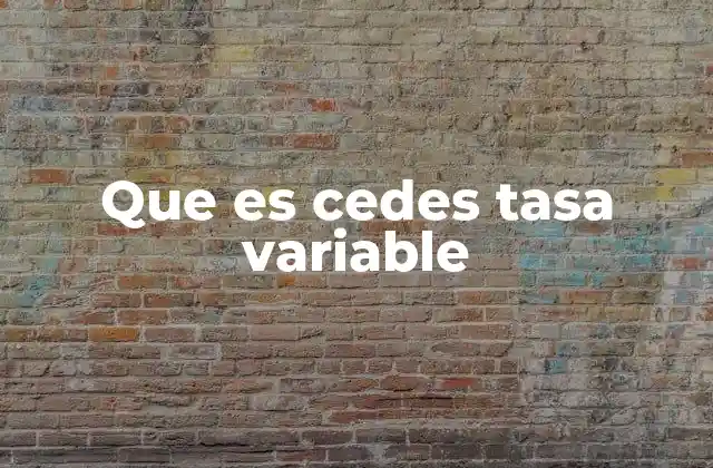 Que es Cedes Tasa Variable