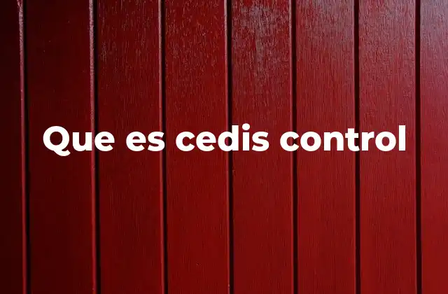 Que es Cedis Control