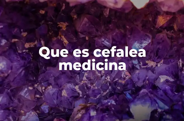 Que es Cefalea Medicina