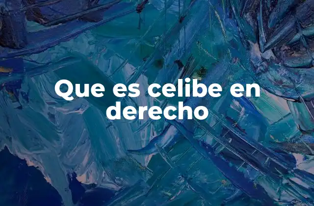 Que es Celibe en Derecho