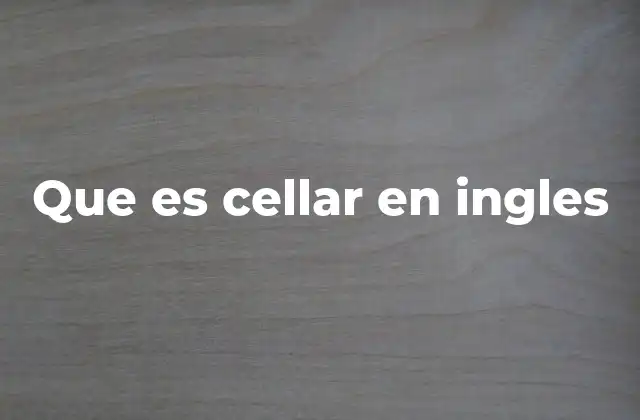 Que es Cellar en Ingles