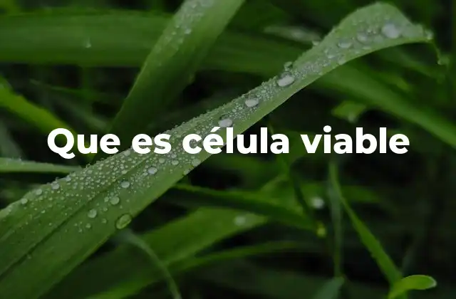 Que es Célula Viable