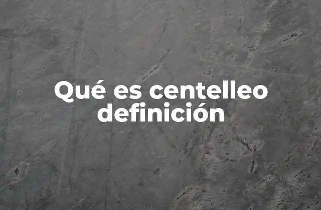 Qué es Centelleo Definición