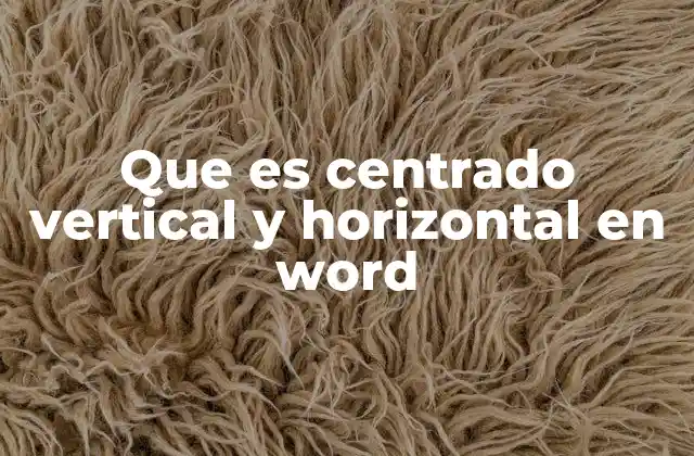 Cómo mejorar la estética de tus documentos con el centrado vertical y horizontal