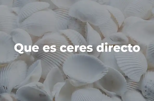 Que es Ceres Directo