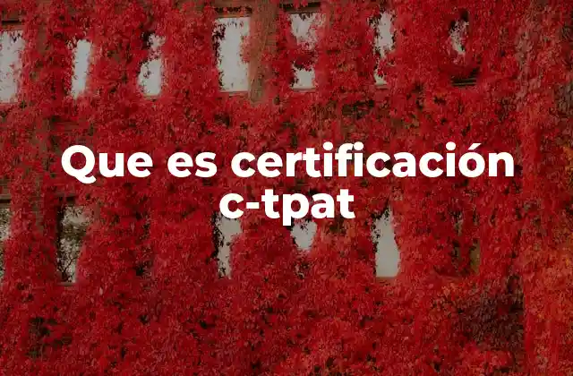 Que es Certificación C-tpat