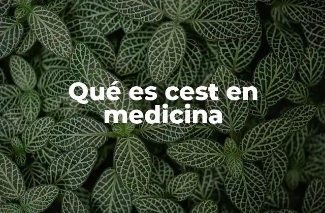 Qué es Cest en Medicina