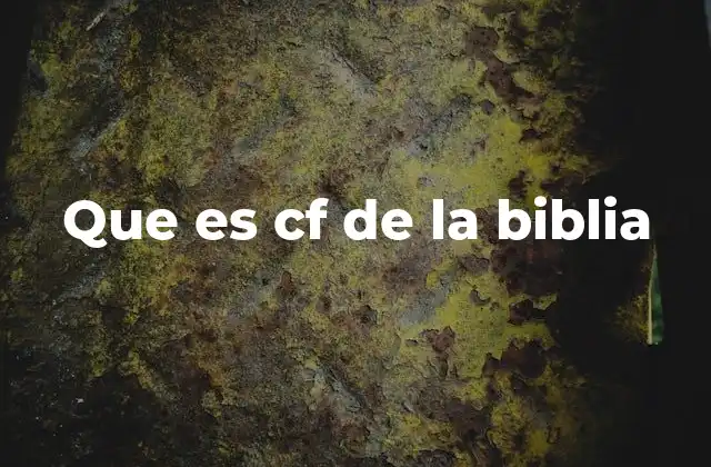 Que es Cf de la Biblia