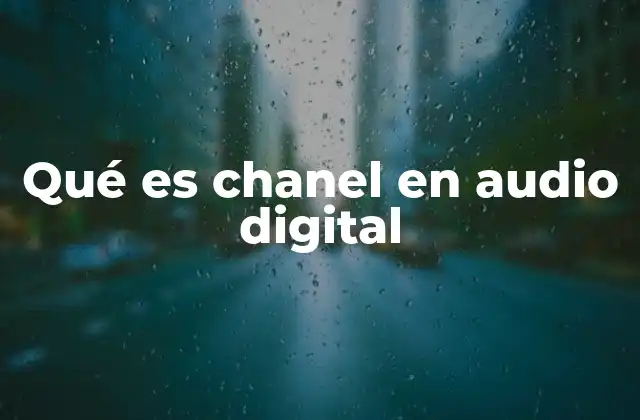 Qué es Chanel en Audio Digital