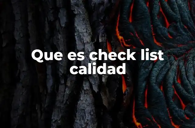 Que es Check List Calidad 2 La importancia de las herramientas de verificación en la gestión de calidad