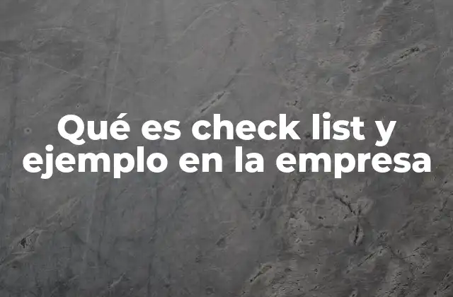 La importancia del check list en la gestión empresarial