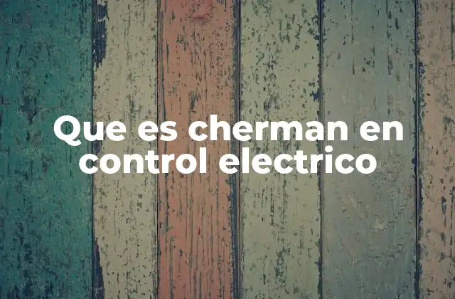 Que es Cherman en Control Electrico